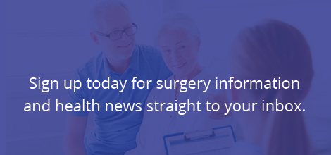 Sign up today for surgery information and health news straight to your inbox.